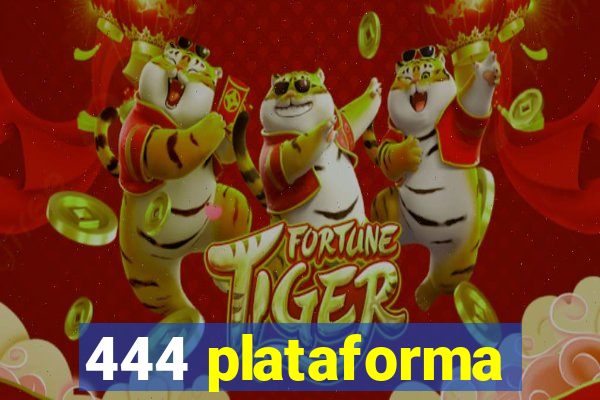 444 plataforma